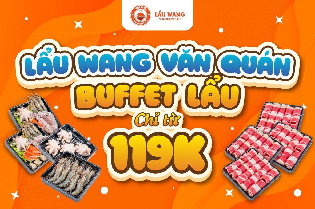 Lẩu Wang Văn Quán là địa điểm liên hoan lí tưởng với giá cả phải chăng!